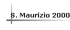 S. Maurizio 2000