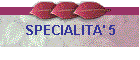 SPECIALITA' 5