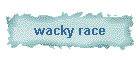 wacky race