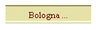 Bologna ...