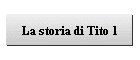 La storia di Tito 1