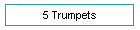 5 Trumpets