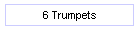 6 Trumpets
