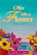 Offer Me a Flower by Savitri L. Bess