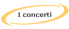 I concerti