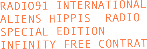 radio91 INTERNATIONAL ALIENS HIPPIS  radio special edition infinity free contrat