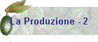 La Produzione - 2