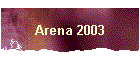 Arena 2003