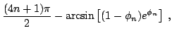 $\displaystyle \frac{(4n+1)\pi}{2}-\arcsin\left[(1-\phi_n)e^{\phi_n}\right]\thickspace,$