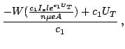 $\displaystyle \frac{- W(\frac{c_1I_sle^{c_1 U_T}}{n\mu e A })+{c_1U_T}}{c_1} \thickspace ,$