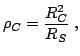 $\displaystyle \rho_C=\frac{R_C^2}{R_S} \thickspace ,$