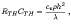 $\displaystyle R_{TH}C_{TH}=\frac{c_v \rho h^2}{\lambda }
\thickspace ,$