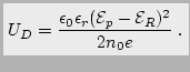 $\displaystyle \colorbox{grau}{$\displaystyle{U_D=\frac{\epsilon_0 \epsilon_r (\mathcal{E}_p-\mathcal{E}_R)^2}{2n_0e} \thickspace.}$}$