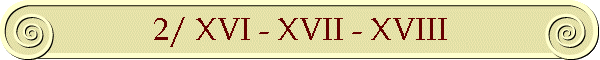 2/ XVI - XVII - XVIII