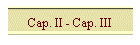 Cap. II - Cap. III
