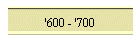 '600 - '700
