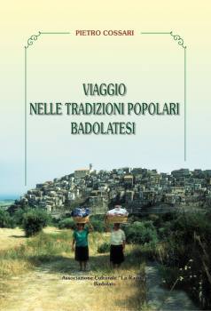 Viaggio nelle tradizioni popolari, autore: Pietro Cossari, edizioni: La Radice, Badolato, 2003