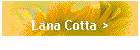 Lana Cotta >