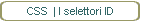 CSS  | I selettori ID