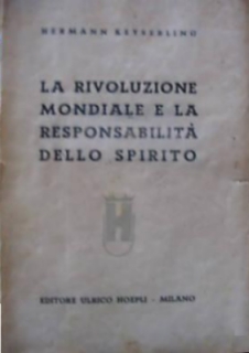Keyserling Hermann, La rivoluzione mondiale e la responsabilità dello spirito, 1935