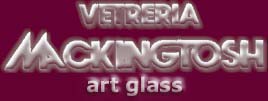 "Vetreria Mackingtosh art glass" (nome della ditta)