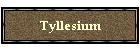 Tyllesium