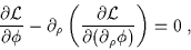 \begin{displaymath}\frac{\partial {\cal L}}{\partial \phi} - \partial_{\rho}\le......tial {\cal L}}{\partial (\partial_{\rho}\phi)}\right) = 0 \; ,\end{displaymath}