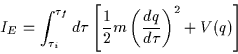 \begin{displaymath}I_E=\int_{\tau_i}^{\tau_f}d\tau \left[\frac{1}{2}m\left(\frac{dq}{d\tau}\right)^2+V(q)\right]\end{displaymath}