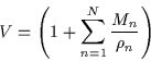 \begin{displaymath}V = \left( 1 + \sum_{n=1}^{N} \frac{M_n}{\rho_n} \right)\end{displaymath}