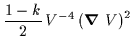$\displaystyle \frac{1-k}{2} \, V^{-4}\left( \mbox{\boldmath$\nabla$ }V\right)^2$