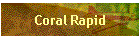 Coral Rapid