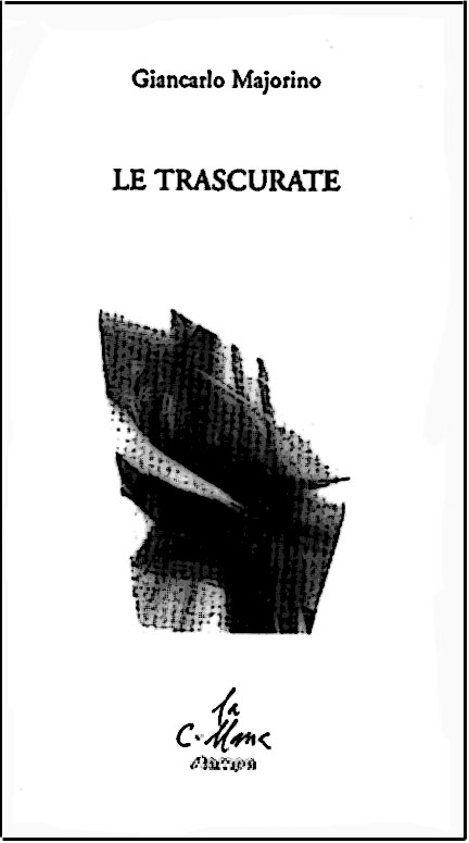 Le Trascuratedi Giancarlo Majorino - Stampa edizioni, 1999