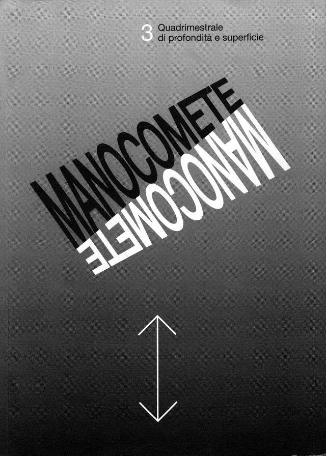 Manocomete - quadrimestrale di profonditΰ e supeficie - rivista culturale fondata e curata da Giancarlo Majorino, 1994-1995