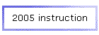 2005 instruction