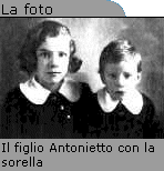 Il figlio Antonietto con la sorella