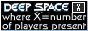 Deep Space X, where X = number of players present