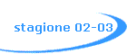 stagione 02-03