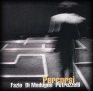 PERCORSI - Fazio, Di Modugno, Petruzzelli